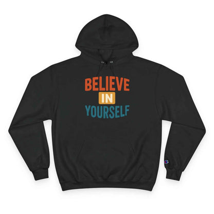 Believe in Yourself Hoodie – Motivational Unisex Comfort