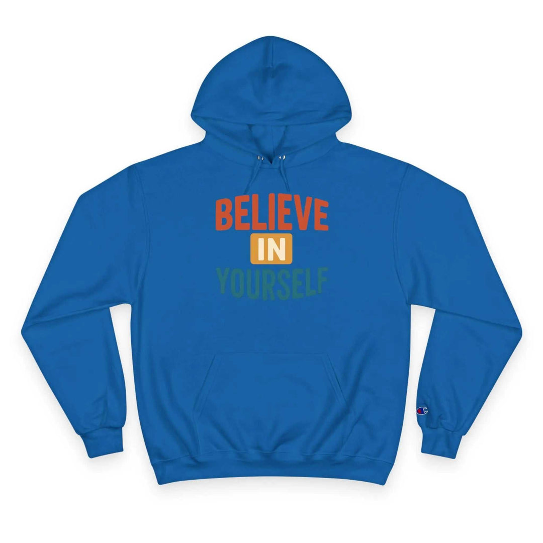 Blue hoodie with Believe In Yourself motivational text